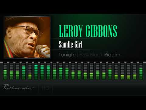 Leroy Gibbons - Samfie Girl (Tonight | 95% Black Riddim) [HD]