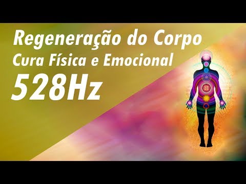528Hz REGENERAÇÃO EMOCIONAL CURA FÍSICA E EMOCIONAL - LIMPEZA EMOCIONAL - ENERGIA POSITIVA