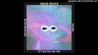 shafiq husayn - it's better for you ft. anderson paak