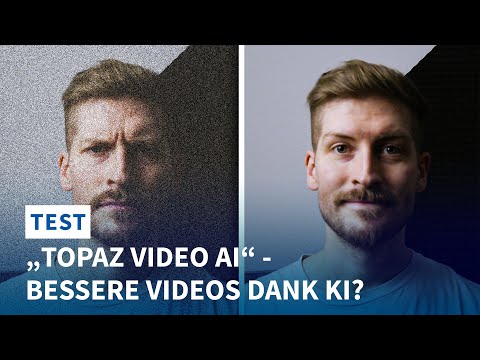 Bessere Videos auf Knopfdruck? Topaz Video AI im Test