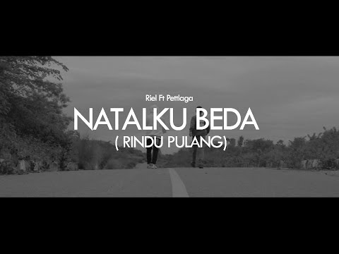 Riel Ft Pettlaga - Natalku Beda ( Ingin Pulang ) MV