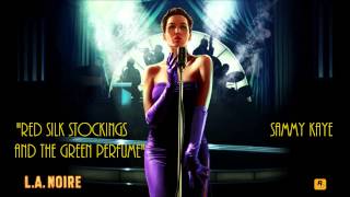 L.A. Noire: K.T.I. Radio - Red Silk Stockings And Green Perfume - Sammy Kaye &amp; His Orchestra