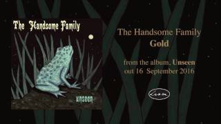 THE HANDSOME FAMILY - Gold