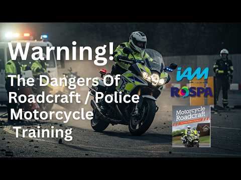 MOTORCYCLE DANGER! The Dark Side Of POLICE, IAM and RoSPA, Motorcycle Training?