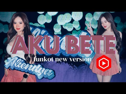 FUNKOT AKU BETE NEW VERSION 2025 BY DJ ALIENDYA ON THE MIX