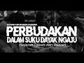 SLAVERY IN THE NGAJU DAYAK TRIBE THE HISTORICAL STORY OF DJIPEN AND REWAR
