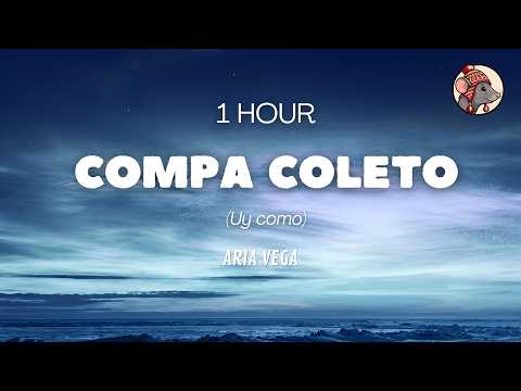 Aria Vega - Compa Coleto (Uy como) (1 Hour / 1 Hora) Loop