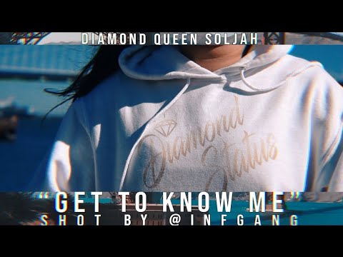 GET TO KNOW ME - DIAMOND QUEEN SOLJAH ( DIR/FILMED) NOBE INFGANG