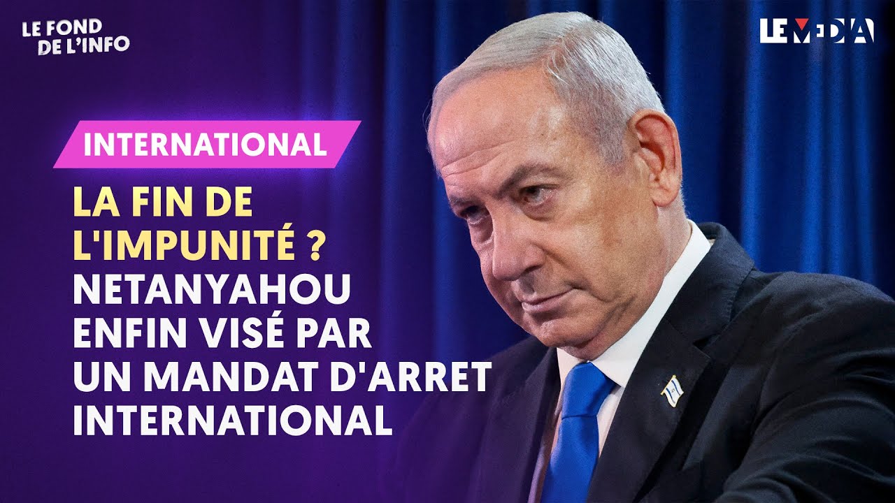 LA FIN DE L'IMPUNITÉ ? NETANYAHOU ENFIN VISÉ PAR UN MANDAT D’ARRÊT INTERNATIONAL