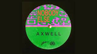 Axwell - Nobody Else (Extended Mix)
