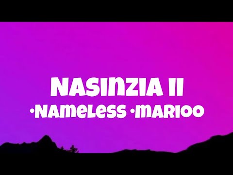 Nasinzia II &ndash; Nameless ft Marioo (Lyrics)