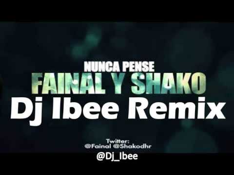Fainal & Shako - Nunca Pense (Dj Ibee REMIX)