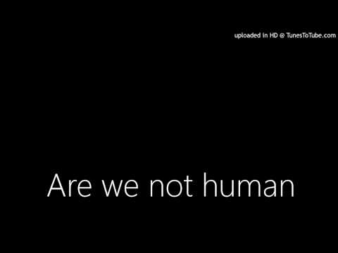 Are we not human