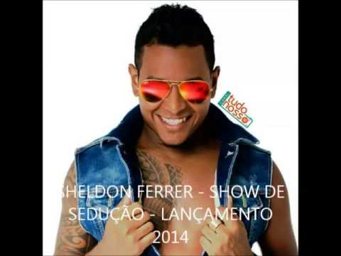 SHELDON FERRER - SHOW DE SEDUÇÃO - LANÇAMENTO 2014