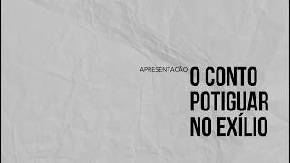 O conto potiguar no exílio | Apresentação da série