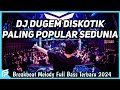 DJ Dugem Diskotik Paling Populer Sedunia 2024 !! DJ Breakbeat Melody Full Bass Terbaru 2024