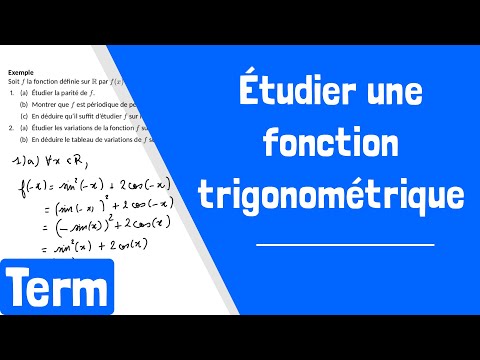 Comment étudier une fonction trigonométrique ?