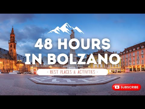 48 Hours in Bolzano - Best Places and Activities