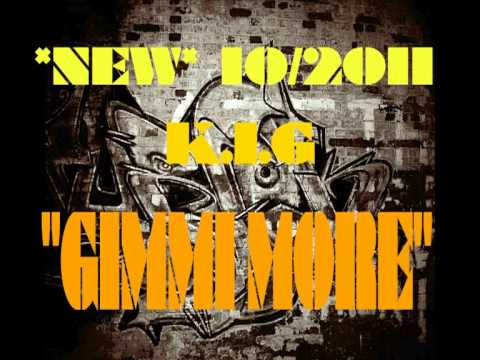 K.I.G family - Gimmi More *NEW* 10/2011