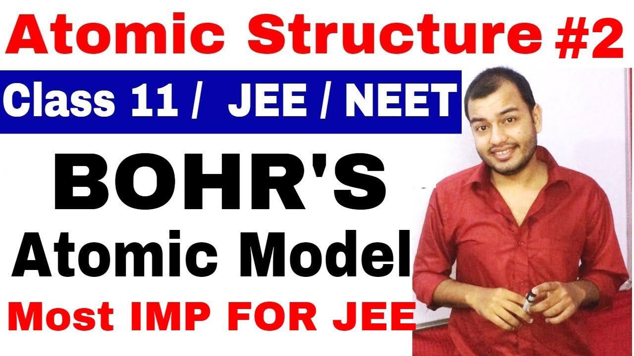 Class 11 chap 2 | Atomic Structure 02 | Bohr's Atomic ModeL | Most Important For IIT JEE and NEET ||