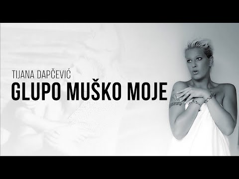 Tijana Dapcevic - Glupo musko moje - (Official Video 2010)