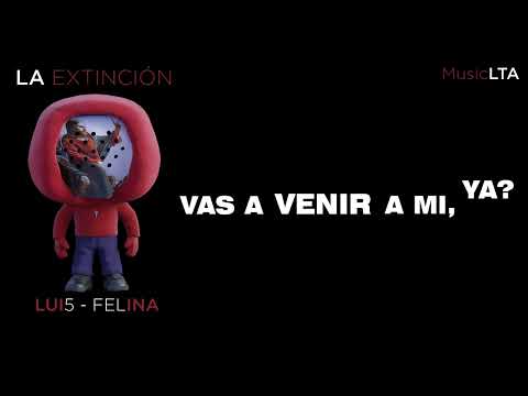 Lui5 - FELINA | LA EXTINCIÓN (Letra/Lyrics)