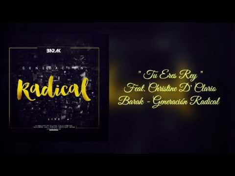 Tu Eres Rey ( Feat. Christine D' Clario ) Barak Generación Radical ( 2016 )