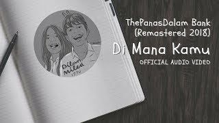The Panasdalam Bank (Remastered 2018) - Di Mana Kamu (Official Video Audio)