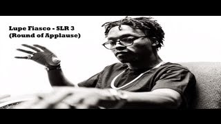 Lupe Fiasco - SLR 3 (Round Of Applause) **[SONG+LYRIC VIDEO]**Response To Kendrick Lamar**