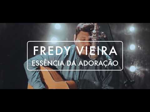 FREDY VIEIRA - ESSÊNCIA DA ADORAÇÃO