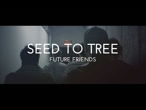 Future Friends - SEED TO TREE