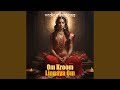Om Kroom Lingaya Om