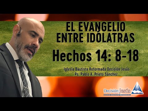 El Evangelio entre idólatras - Hechos 14:8-18