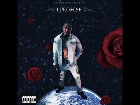 {I PROMISE} MUDDY GEEZ -ON DECK FT LAZEO, SWIFF PESOS, KOBE RACKZ