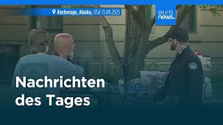 Nachrichten des Tages | 15. August 2025 - Morgenausgabe