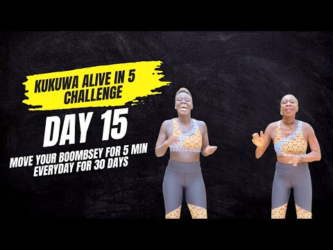 DAY 15: Kukuwa Alive in 5 | 30 Day Challenge