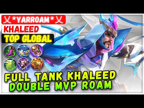 Full Tank Khaleed Double MVP Roam [ Top Global Khaleed ] 乂✯YarRoam✯乂 - Mobile Legends Emblem & Build
