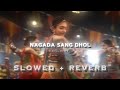 Nagada Sang Dhol Slowed Reverb Shreya Ghosal Dj Saini Dk Ram Leela