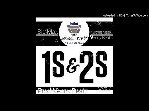 Big Max Ft. Nuchie Meek x Venny - 1s & 2s (NEW MUSIC 2018)