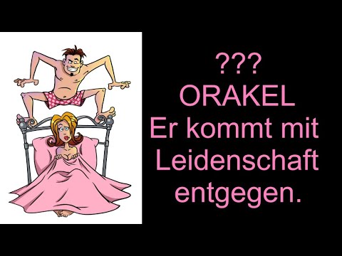 ??? ORAKEL: 18.07.2020 "Er kommt mit Leidenschaft entgegen."