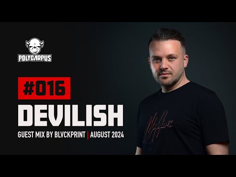 POLYCARPUS - DEVILISH #016 WITH BLVCKPRINT | AUGUST 2024