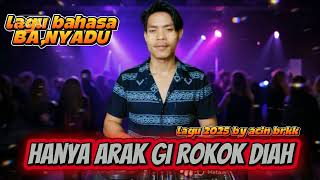 Download lagu HANYA ARAK GI ROKOK DIAH lagu baru 2025 bahsa banyadu by acin brkk mp3