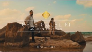 Öyle Güzel Ki [Official Video] - Gökhan Türkmen