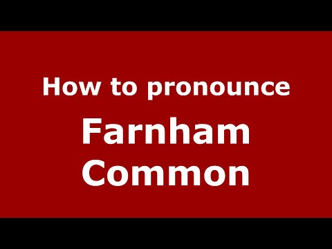 How to pronounce Farnham Common (English/UK) - PronounceNames.com