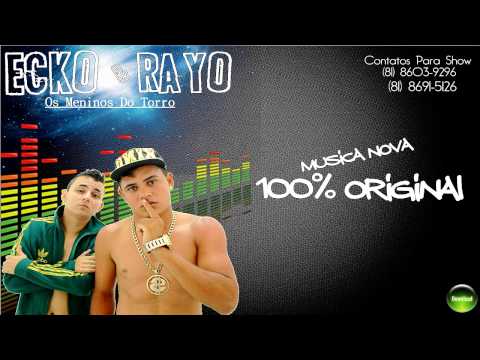 Ecko e Rayo_100% Original ( New Hit 2015 )