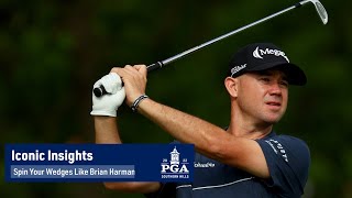 Spin Your Wedges Like Brian Harman