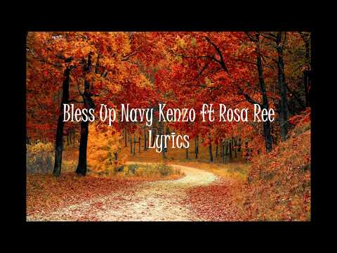 Navy Kenzo  - Bless up ft Rose Ree Lyrics Video
