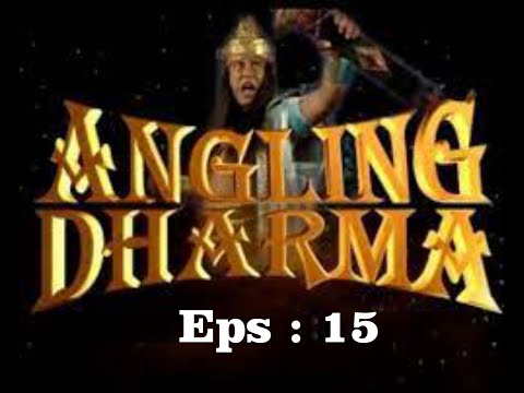 ANGLING DHARMA Eps : 15 ( Di kecohnya putra mahkota kerajaan puser angin )