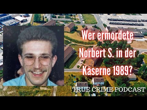 Who murdered Norbert S. in the barracks in Cologne in 1989? True Crime Podcast