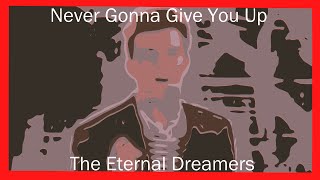 &quot;Never Gonna Give You Up&quot; Rick Astley (classical Cover) - the Eternal Dreamers